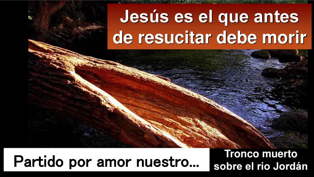 Jesús es el que antes de resucitar debe morir