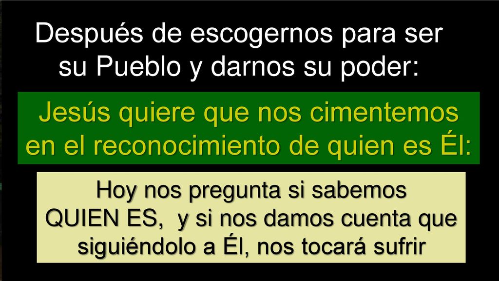 Después de escogernos para ser su Pueblo y darnos su poder: