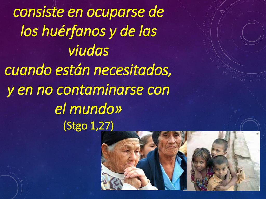 consiste en ocuparse de los huérfanos y de las viudas