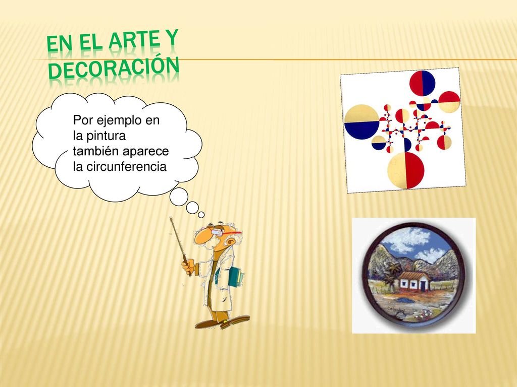 En el arte y decoración Por ejemplo en la pintura también aparece la circunferencia