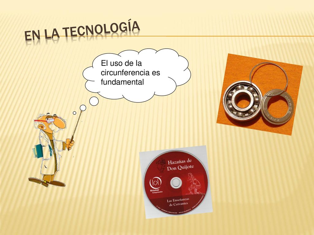En la tecnología El uso de la circunferencia es fundamental