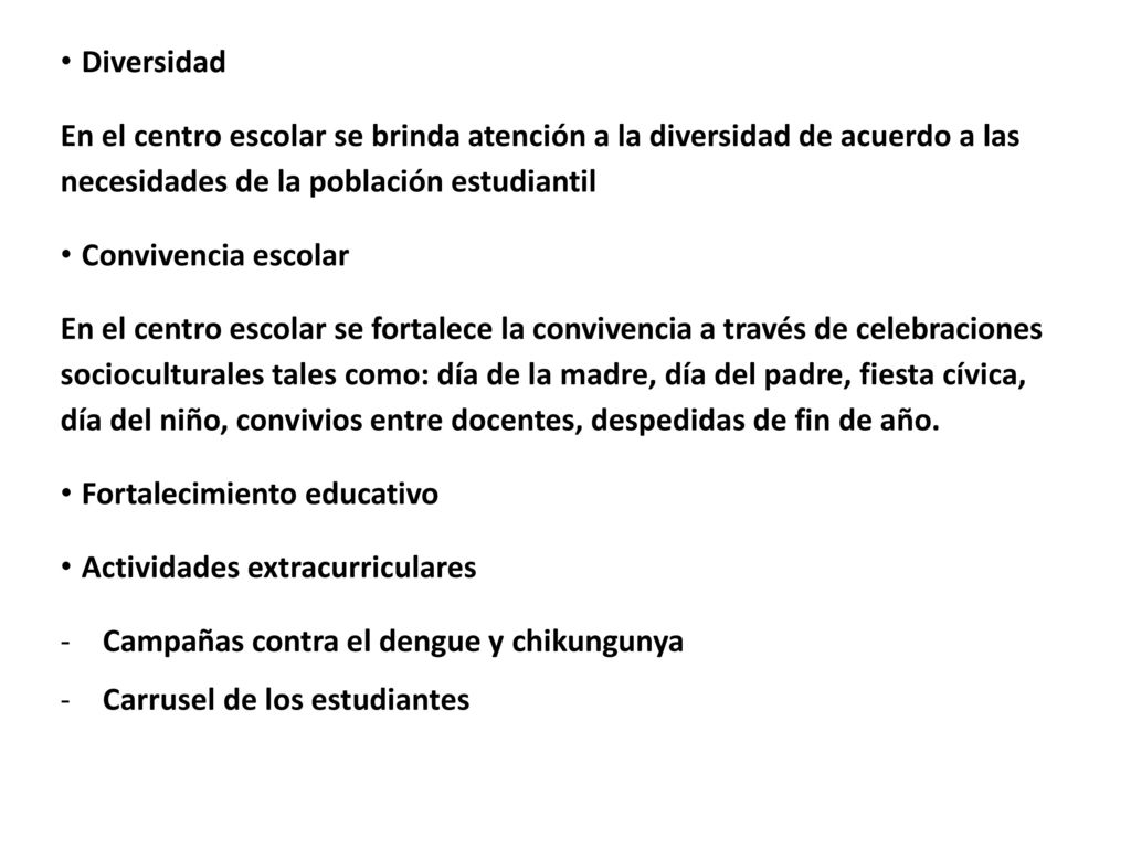 Diversidad En el centro escolar se brinda atención a la diversidad de acuerdo a las necesidades de la población estudiantil.