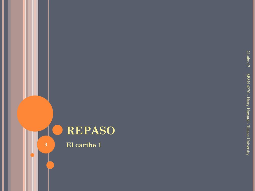 21-abr-17 REPASO SPAN Harry Howard - Tulane University El caribe 1