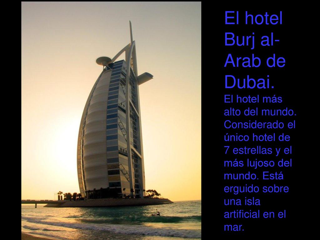 El hotel Burj al-Arab de Dubai. El hotel más alto del mundo