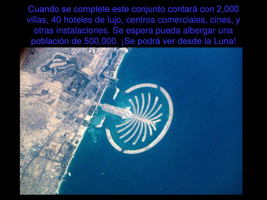 Cuando se complete este conjunto contará con 2,000 villas, 40 hoteles de lujo, centros comerciales, cines, y otras instalaciones.