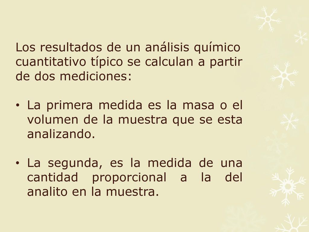 Los resultados de un análisis químico cuantitativo típico se calculan a partir de dos mediciones: