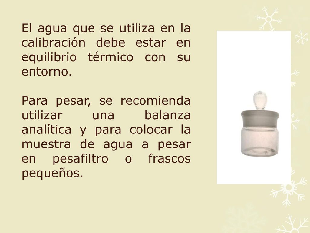 El agua que se utiliza en la calibración debe estar en equilibrio térmico con su entorno.