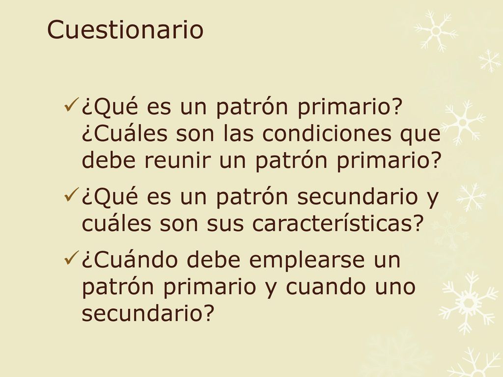 Cuestionario ¿Qué es un patrón primario ¿Cuáles son las condiciones que debe reunir un patrón primario