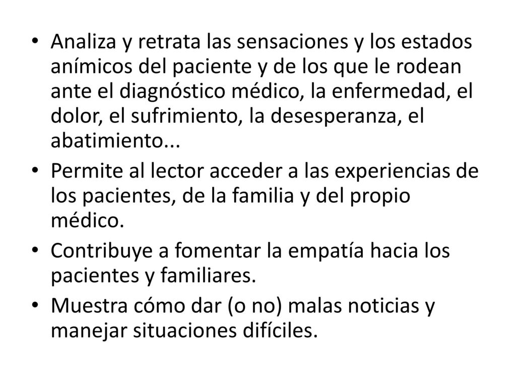 Analiza y retrata las sensaciones y los estados anímicos del paciente y de los que le rodean ante el diagnóstico médico, la enfermedad, el dolor, el sufrimiento, la desesperanza, el abatimiento...