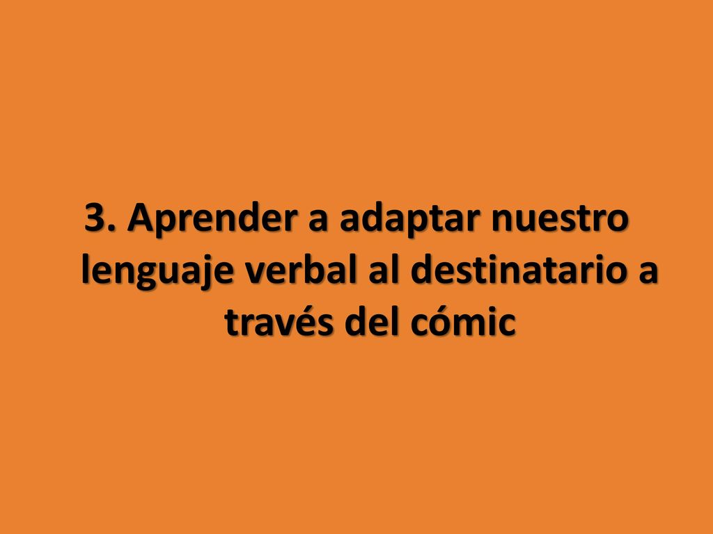 3. Aprender a adaptar nuestro lenguaje verbal al destinatario a través del cómic