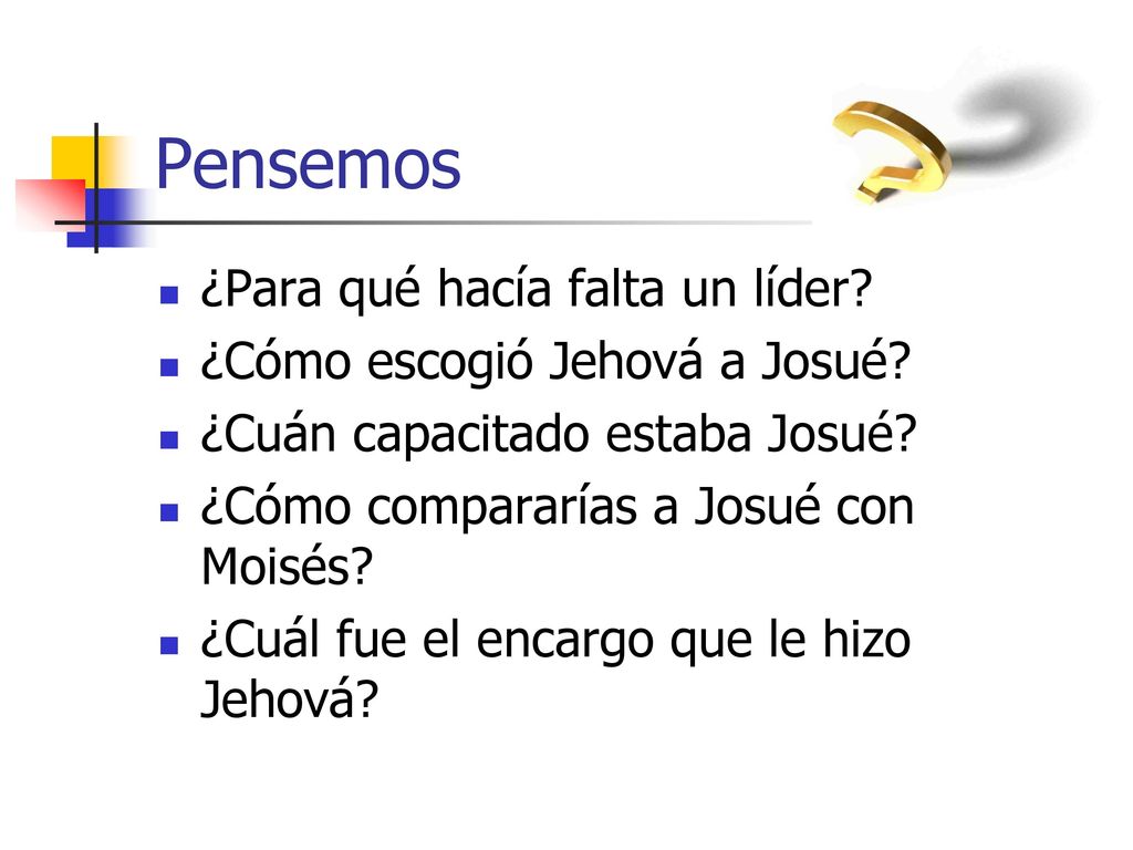 Pensemos ¿Para qué hacía falta un líder ¿Cómo escogió Jehová a Josué