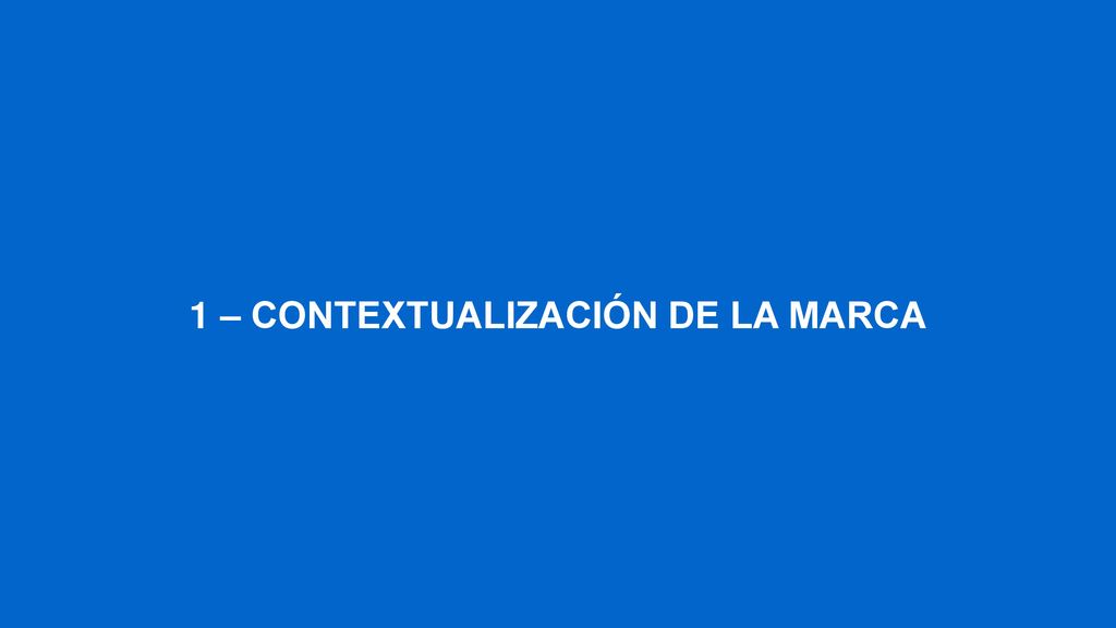 1 – CONTEXTUALIZACIÓN DE LA MARCA