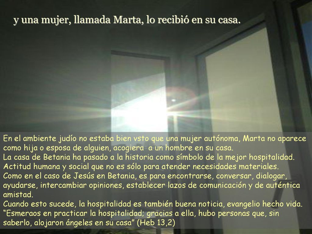 y una mujer, llamada Marta, lo recibió en su casa.