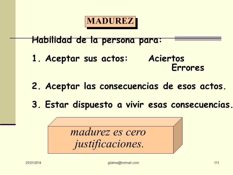 madurez es cero justificaciones. MADUREZ Habilidad de la persona para: