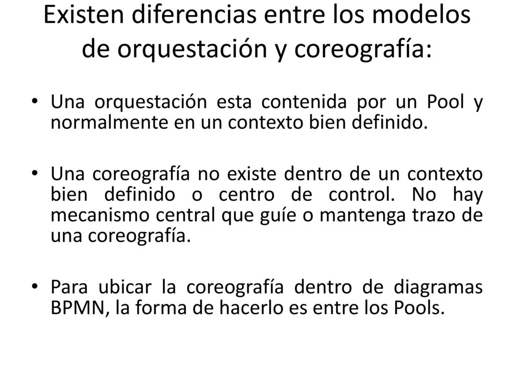 Existen diferencias entre los modelos de orquestación y coreografía: