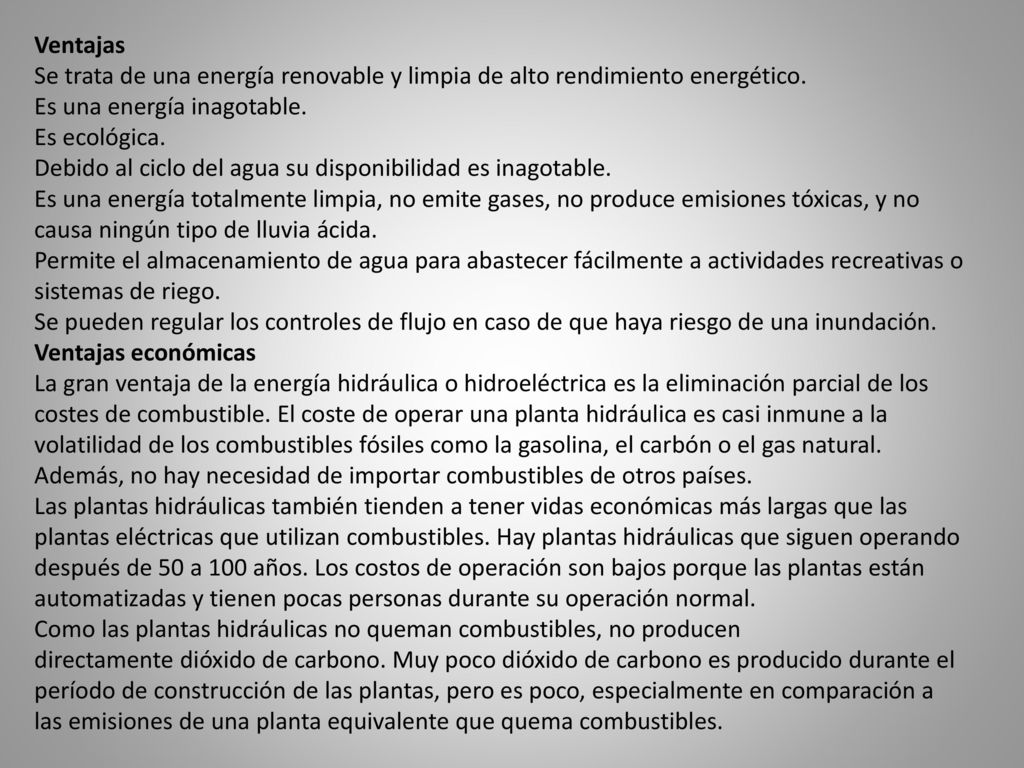Ventajas Se trata de una energía renovable y limpia de alto rendimiento energético. Es una energía inagotable.