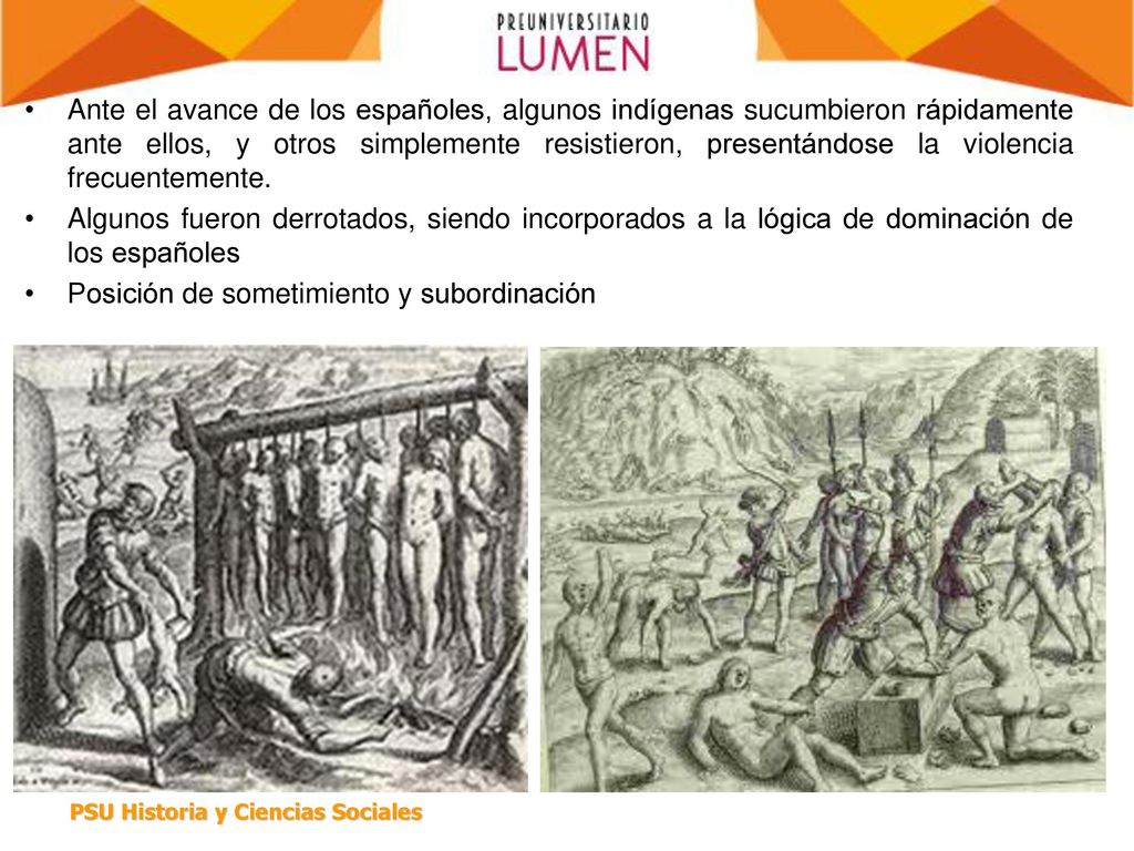 Ante el avance de los españoles, algunos indígenas sucumbieron rápidamente ante ellos, y otros simplemente resistieron, presentándose la violencia frecuentemente.