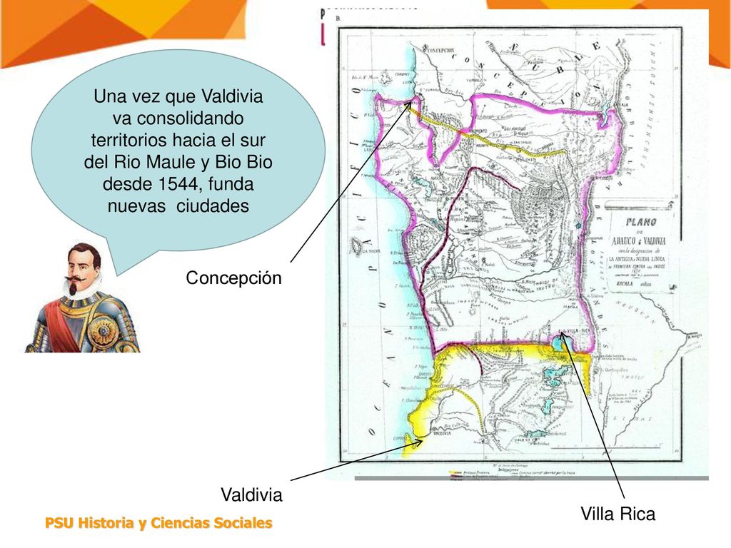 Una vez que Valdivia va consolidando territorios hacia el sur del Rio Maule y Bio Bio desde 1544, funda nuevas ciudades