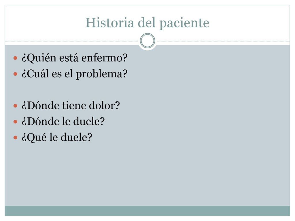 Historia del paciente ¿Quién está enfermo ¿Cuál es el problema