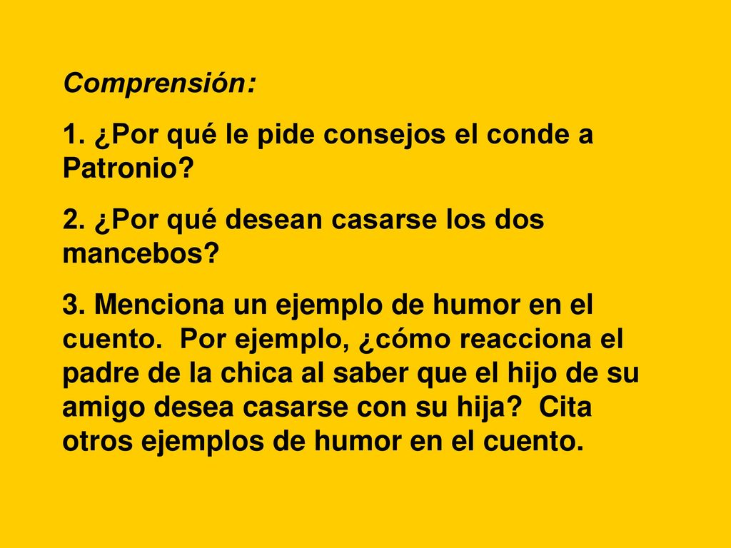 Comprensión: 1. ¿Por qué le pide consejos el conde a Patronio 2. ¿Por qué desean casarse los dos mancebos