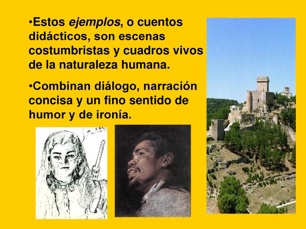 Estos ejemplos, o cuentos didácticos, son escenas costumbristas y cuadros vivos de la naturaleza humana.