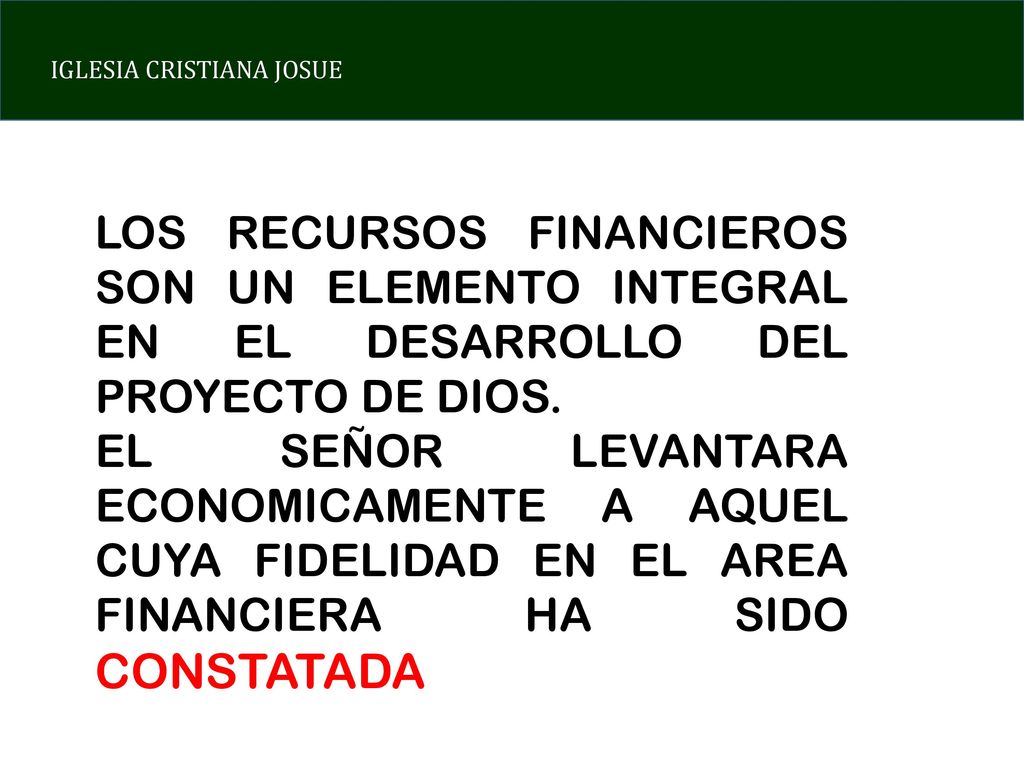LOS RECURSOS FINANCIEROS SON UN ELEMENTO INTEGRAL EN EL DESARROLLO DEL PROYECTO DE DIOS.