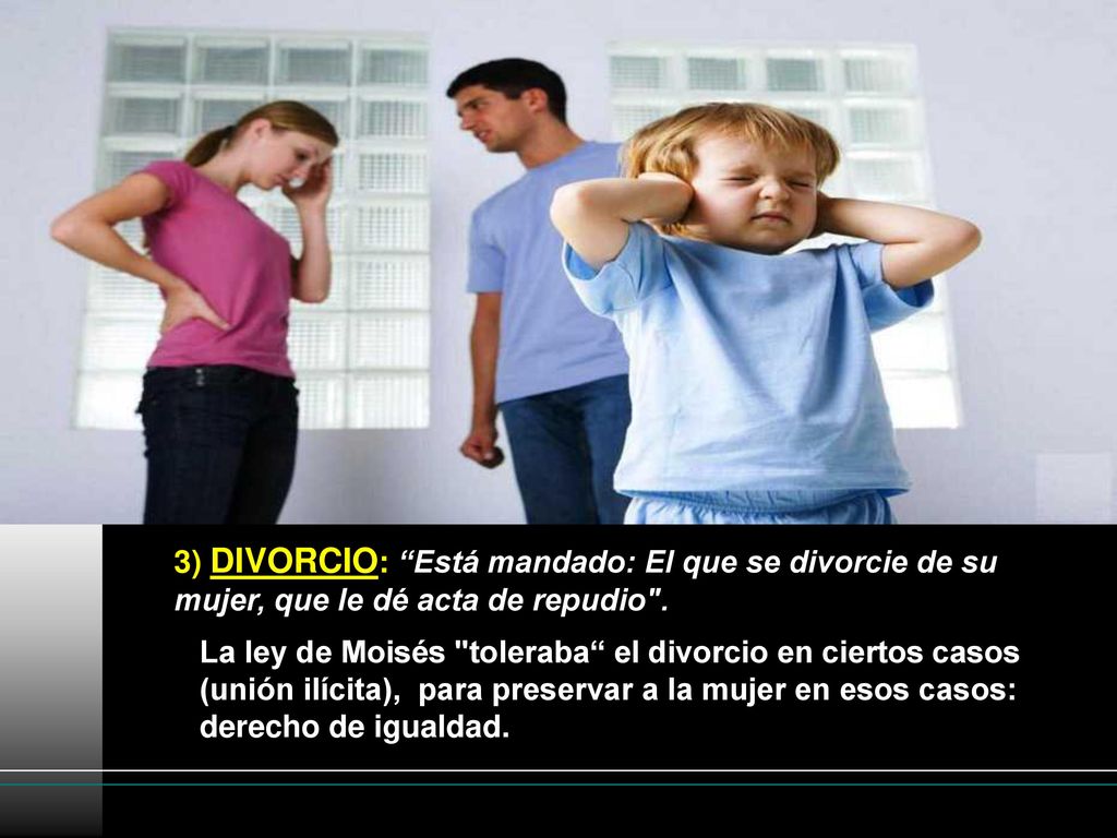 3) DIVORCIO: Está mandado: El que se divorcie de su mujer, que le dé acta de repudio .