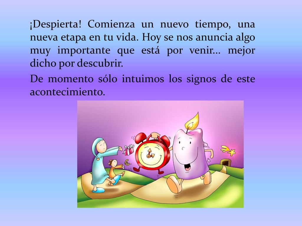 ¡Despierta. Comienza un nuevo tiempo, una nueva etapa en tu vida