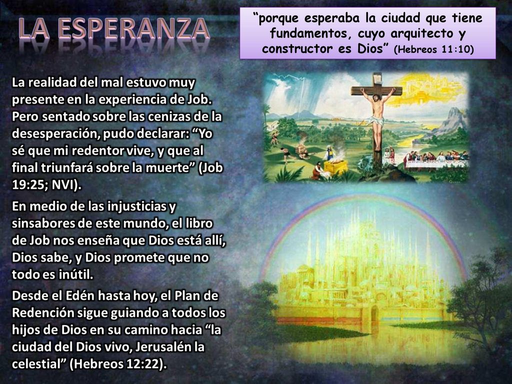 porque esperaba la ciudad que tiene fundamentos, cuyo arquitecto y constructor es Dios (Hebreos 11:10)
