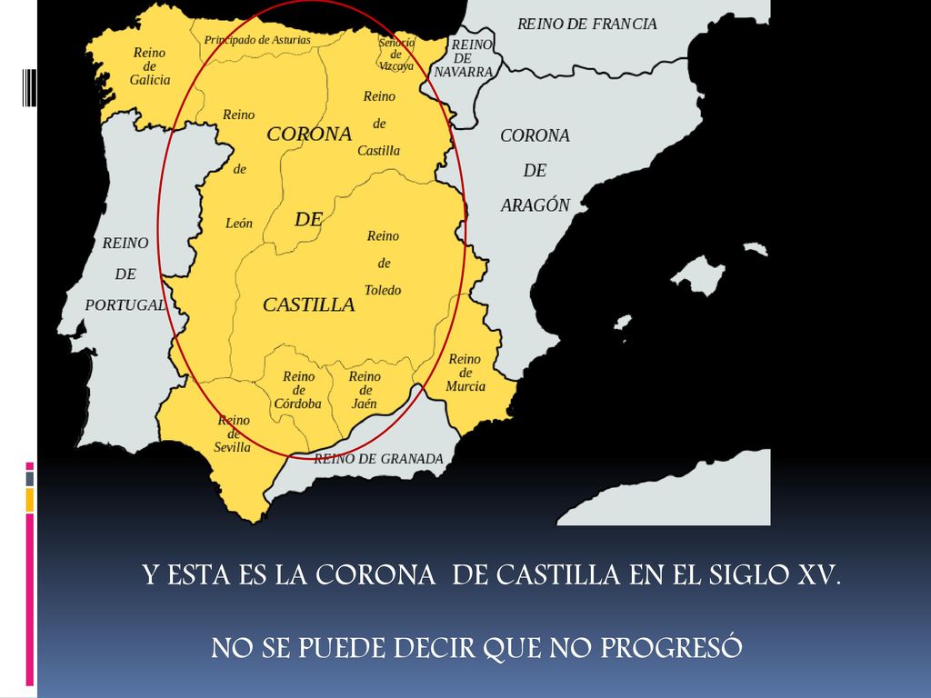 Y ESTA ES LA CORONA DE CASTILLA EN EL SIGLO XV.