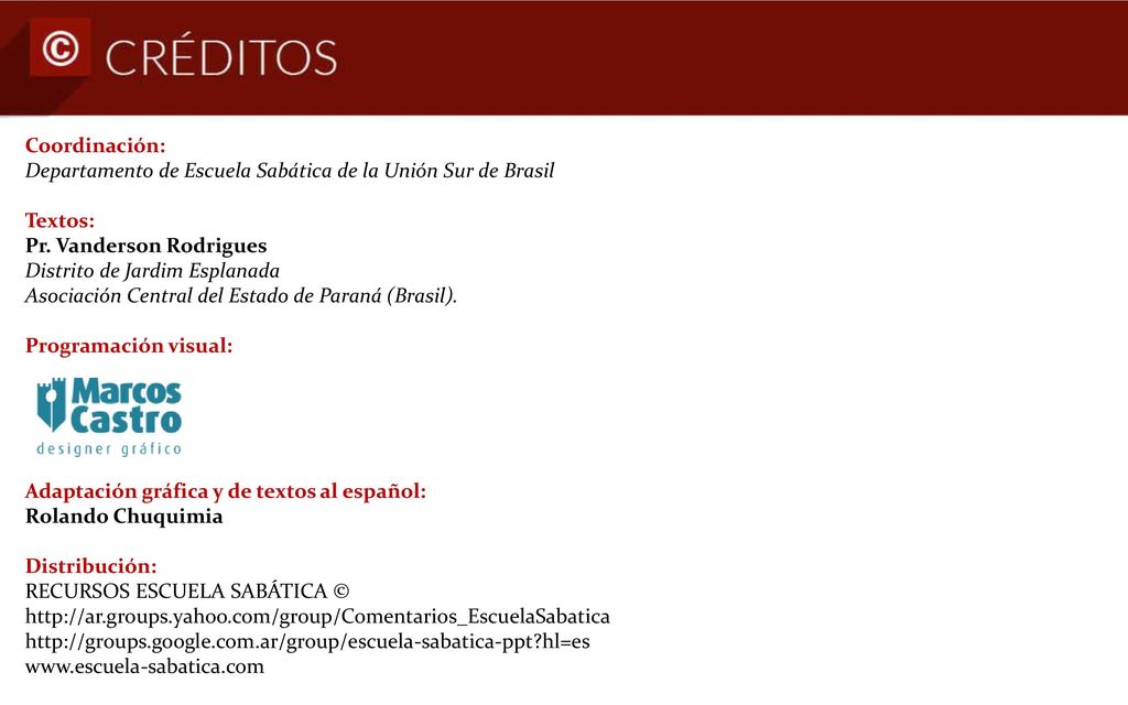 Coordinación: Departamento de Escuela Sabática de la Unión Sur de Brasil. Textos: Pr. Vanderson Rodrigues Distrito de Jardim Esplanada.
