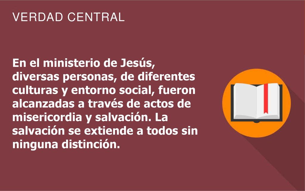En el ministerio de Jesús, diversas personas, de diferentes culturas y entorno social, fueron alcanzadas a través de actos de misericordia y salvación.