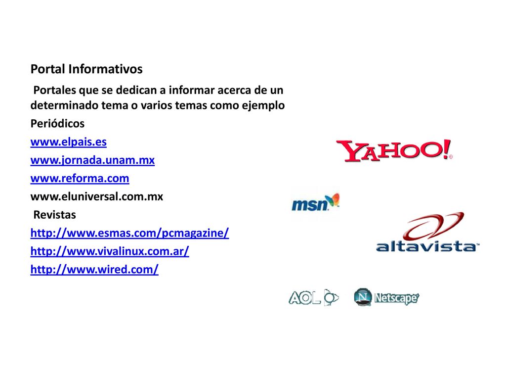 Portal Informativos Portales que se dedican a informar acerca de un determinado tema o varios temas como ejemplo.