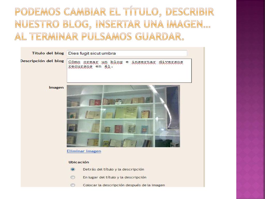 Podemos cambiar el título, describir nuestro blog, insertar una imagen… al terminar pulsamos guardar.