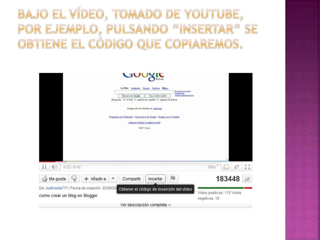 Bajo el vídeo, tomado de youtube, por ejemplo, pulsando insertar se obtiene el código que copiaremos.