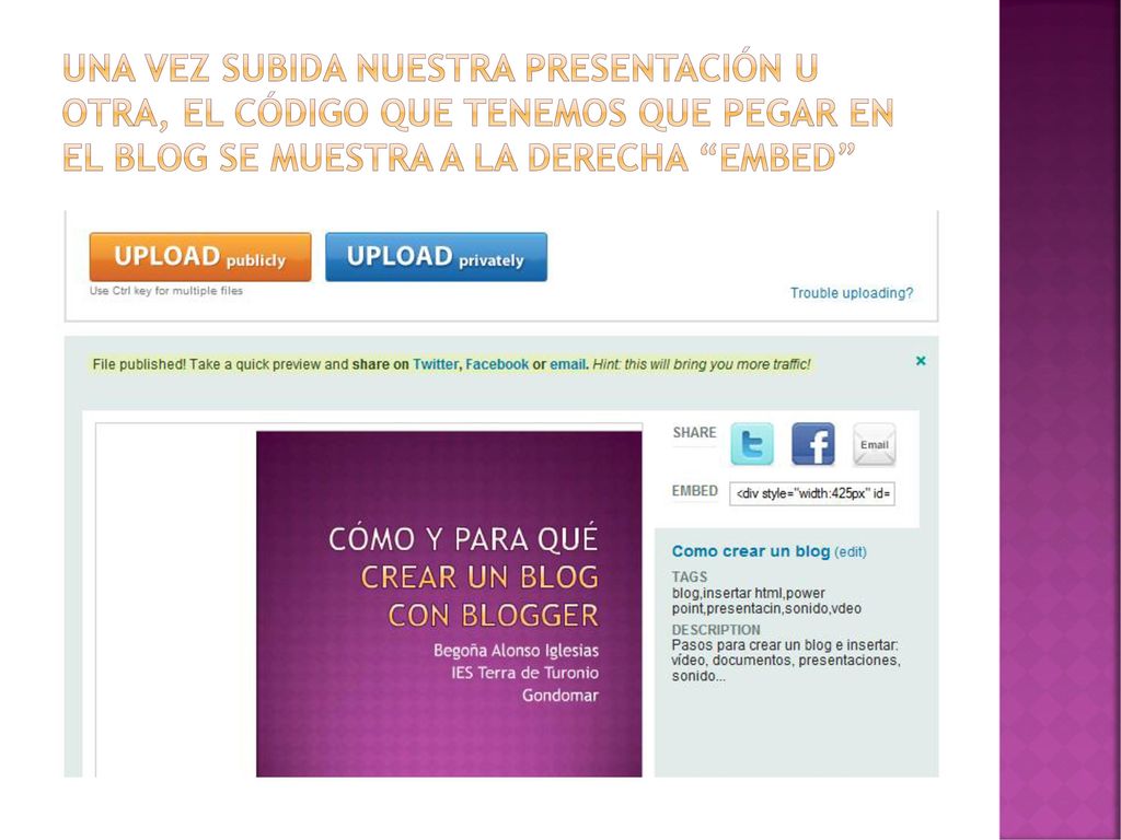 Una vez subida nuestra presentación u otra, el código que tenemos que pegar en el blog se muestra a la derecha embed