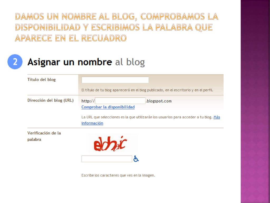 Damos un nombre al blog, comprobamos la disponibilidad y escribimos la palabra que aparece en el recuadro