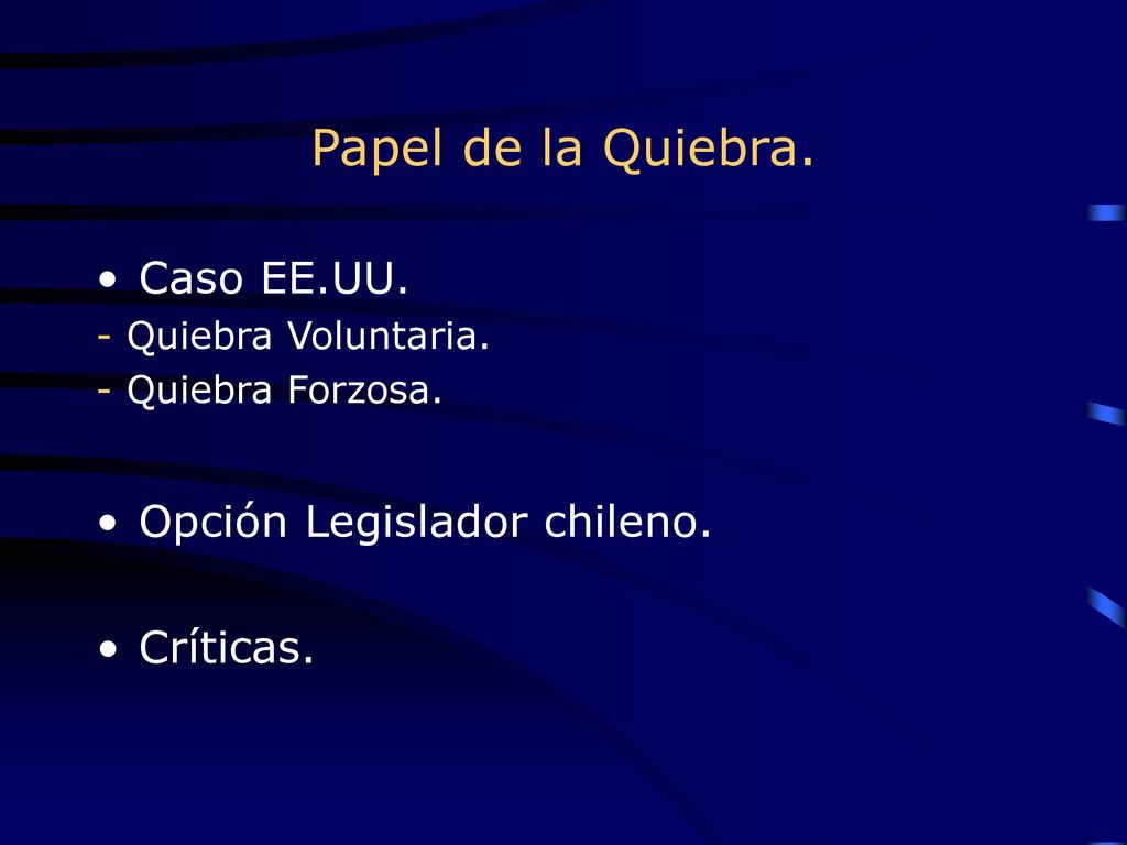 Papel de la Quiebra. Caso EE.UU. Opción Legislador chileno. Críticas.