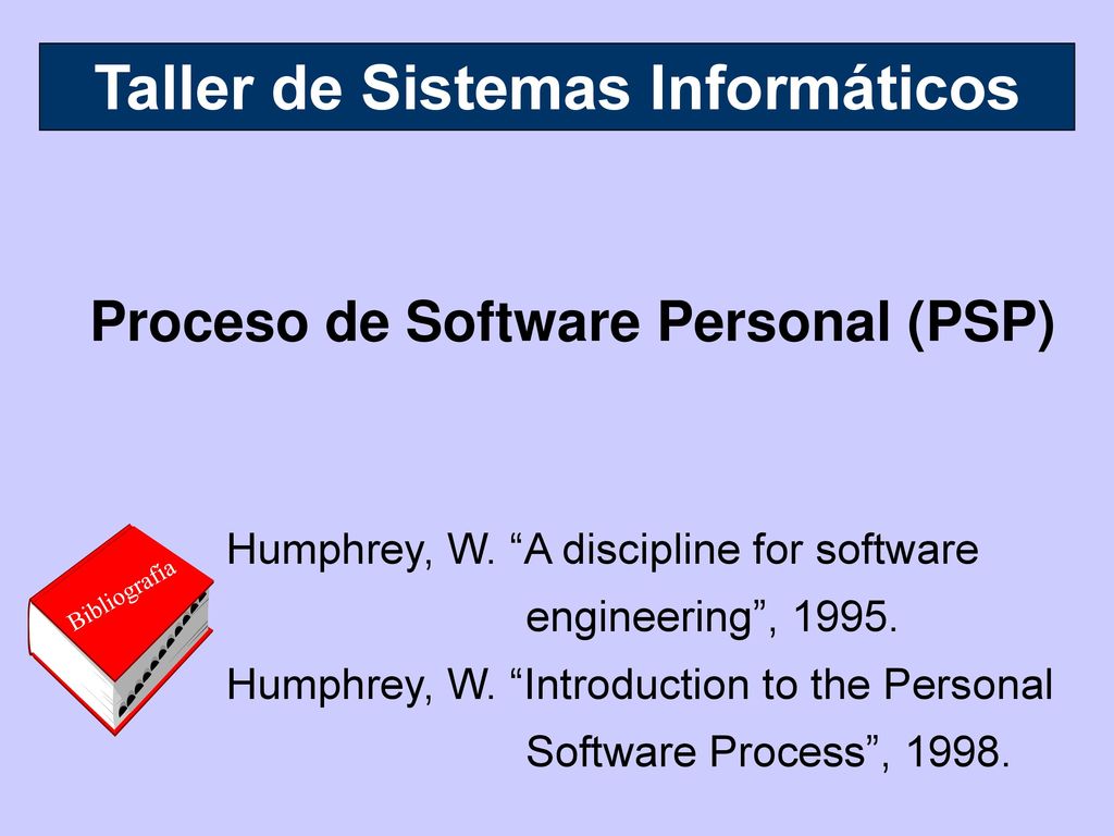 Taller de Sistemas Informáticos Proceso de Software Personal (PSP)