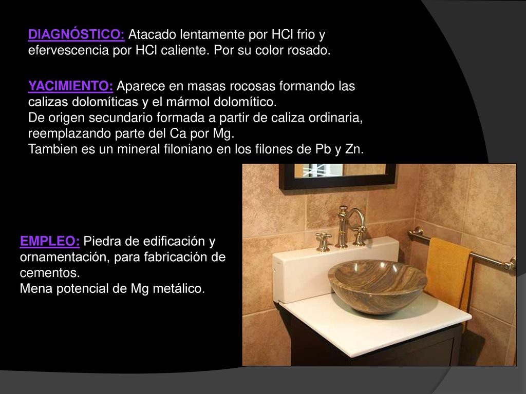 DIAGNÓSTICO: Atacado lentamente por HCl frio y efervescencia por HCl caliente. Por su color rosado.