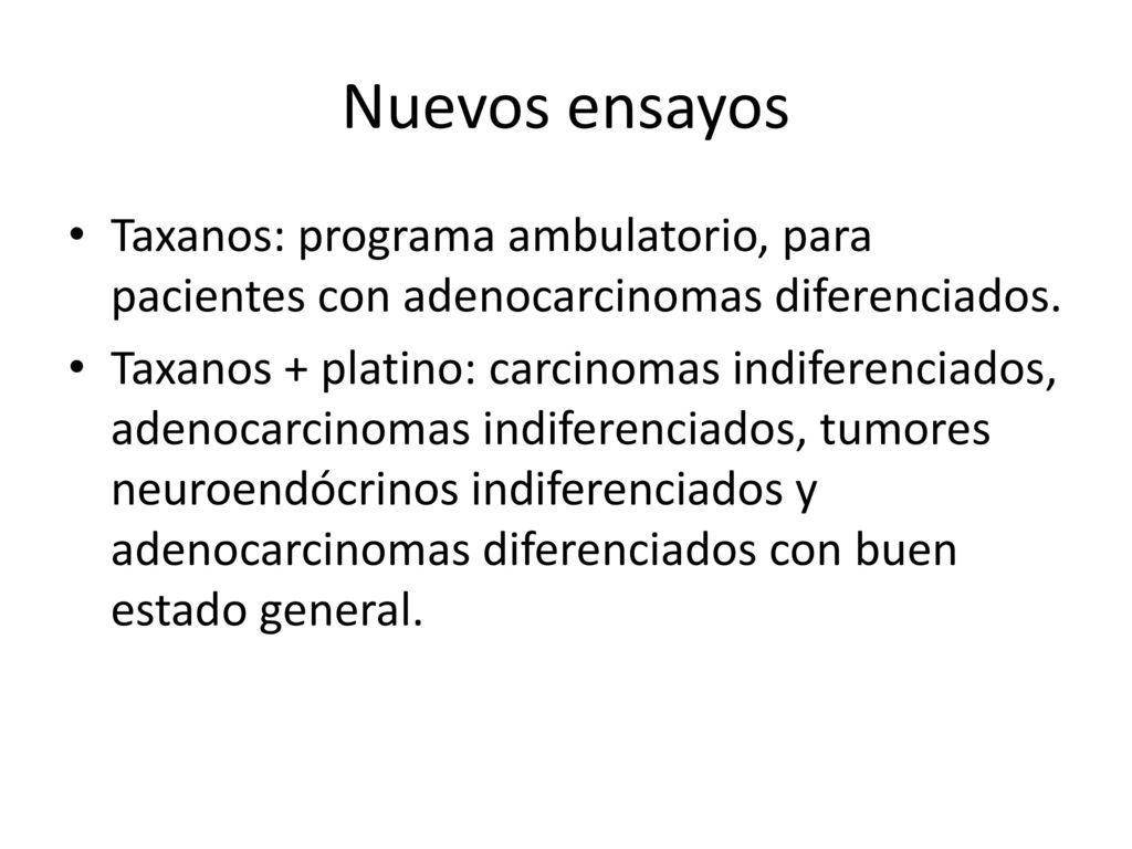 Nuevos ensayos Taxanos: programa ambulatorio, para pacientes con adenocarcinomas diferenciados.