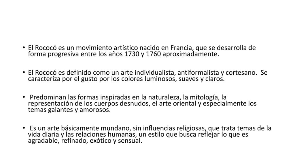 El Rococó es un movimiento artístico nacido en Francia, que se desarrolla de forma progresiva entre los años 1730 y 1760 aproximadamente.