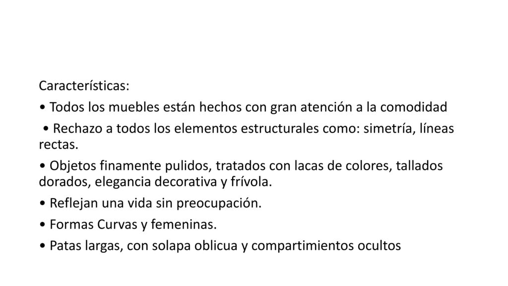 Características: • Todos los muebles están hechos con gran atención a la comodidad • Rechazo a todos los elementos estructurales como: simetría, líneas rectas.