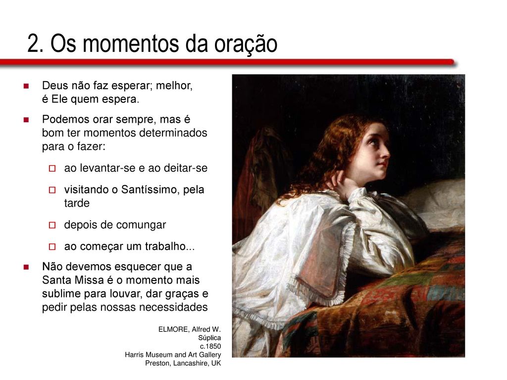 2. Os momentos da oração Deus não faz esperar; melhor,