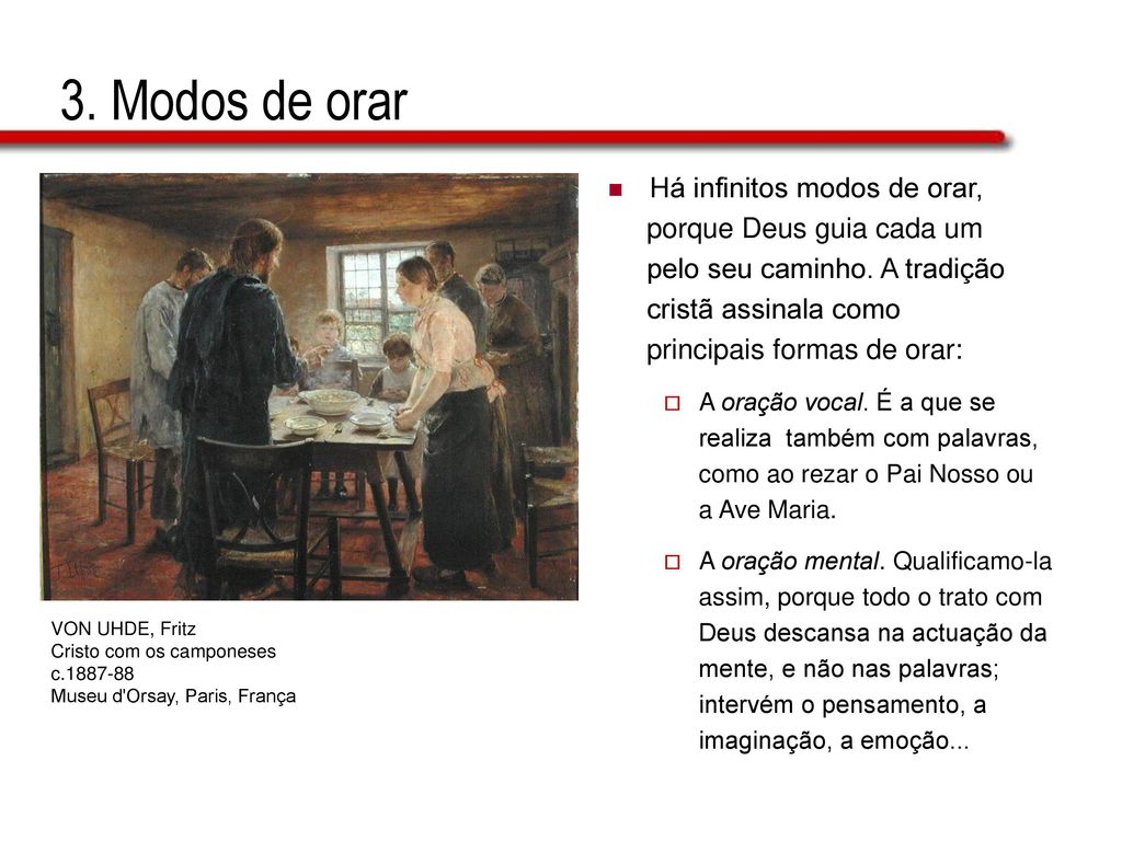 3. Modos de orar Há infinitos modos de orar, porque Deus guia cada um