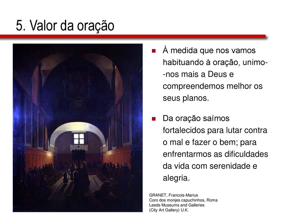 5. Valor da oração À medida que nos vamos habituando à oração, unimo-