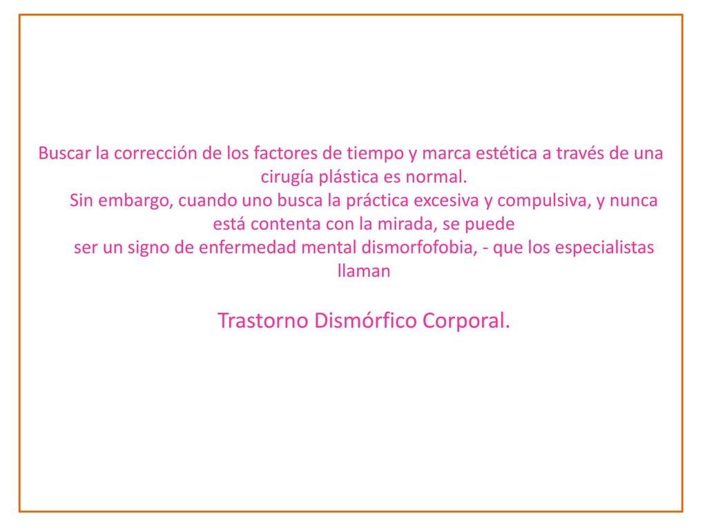 Buscar la corrección de los factores de tiempo y marca estética a través de una cirugía plástica es normal.