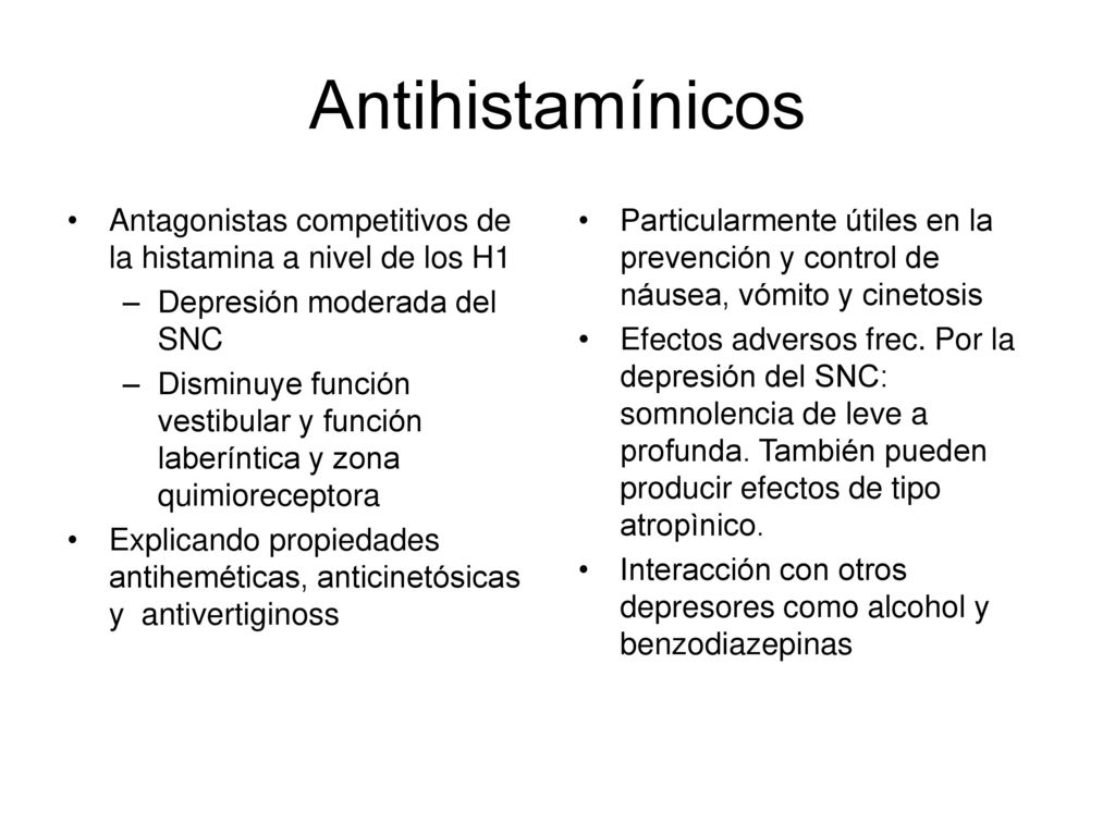 Antihistamínicos Antagonistas competitivos de la histamina a nivel de los H1. Depresión moderada del SNC.