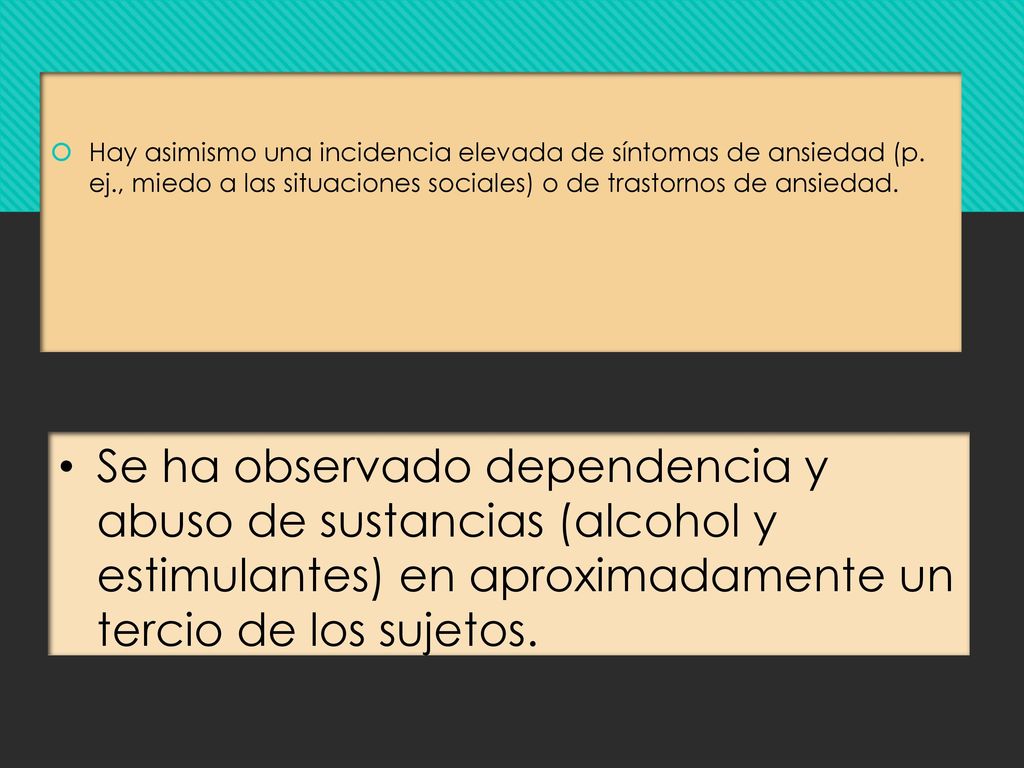 Hay asimismo una incidencia elevada de síntomas de ansiedad (p. ej