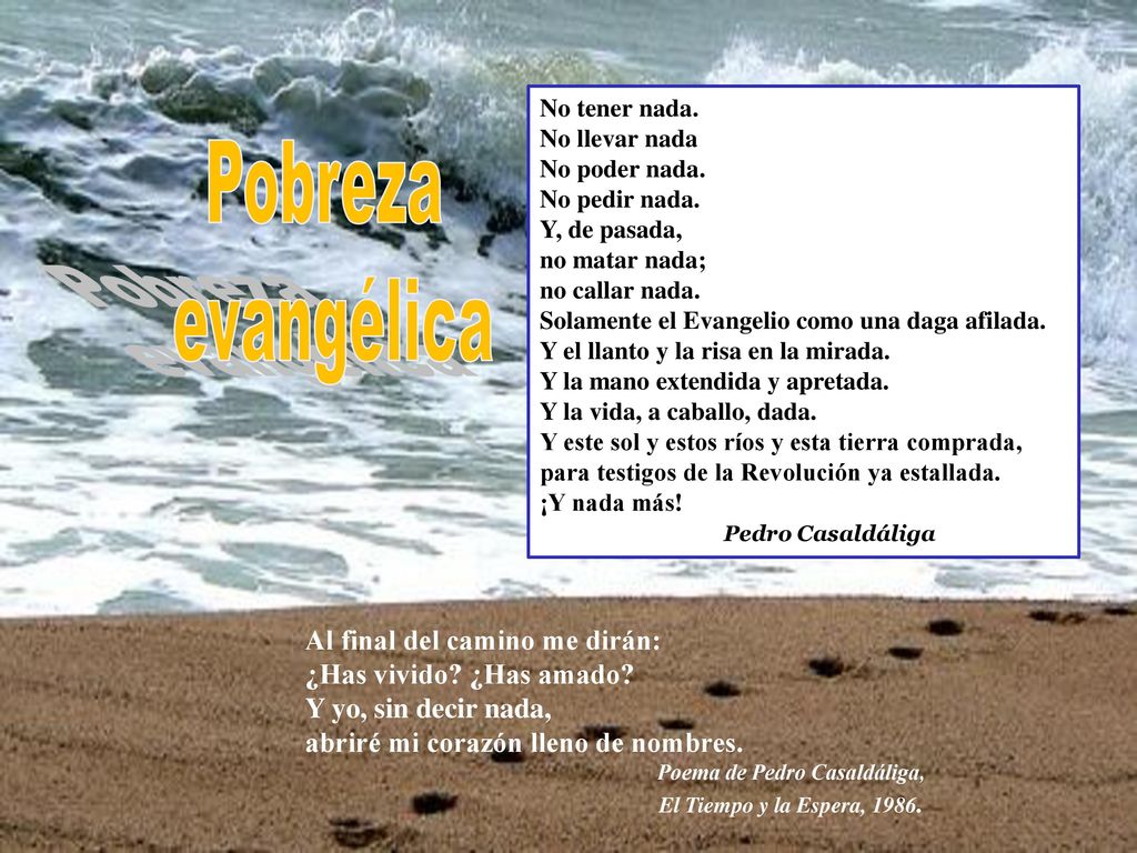 No tener nada. No llevar nada. No poder nada. No pedir nada. Y, de pasada, no matar nada; no callar nada.